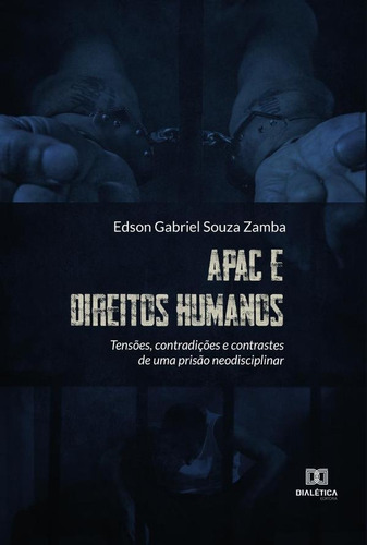 APAC E DIREITOS HUMANOS, de Edson Gabriel Souza Zamba. Editorial EDITORA DIALETICA, tapa blanda en portugués