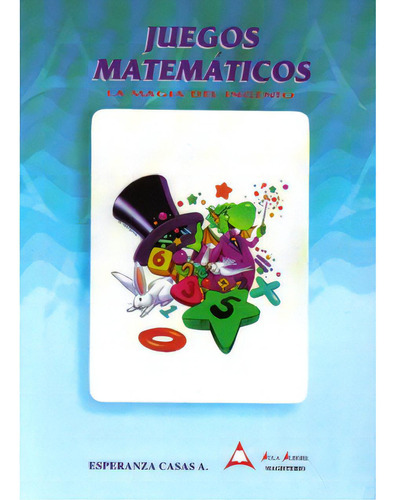 Juegos Matemáticos. La Magia Del Ingenio, De Esperanza Casas A.. Serie 9582003890, Vol. 1. Editorial Cooperativa Editorial Magisterio, Tapa Blanda, Edición 2003 En Español, 2003