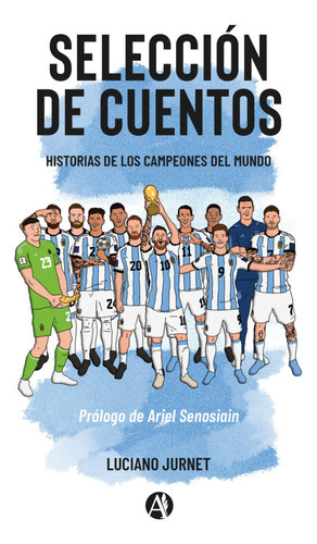 Selección De Cuentos: Historias De Los Campeones Del Mundo, De Luciano Jurnet. Editorial Autores De Argentina, Tapa Blanda En Español, 2023