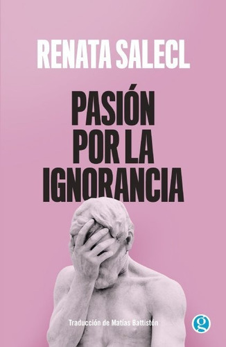 Pasion Por La Ignorancia - Salecl Renata (libro) - Nuevo