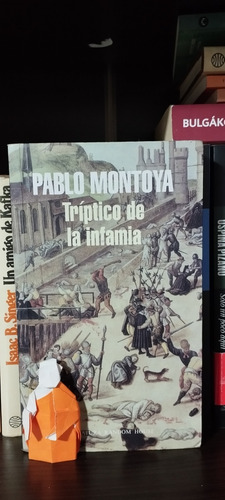 Triptico De La Infamia - Pablo Montoya 