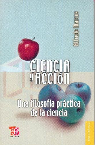 Ciencia Y Accion: Una Filosofia Practica De La Ciencia / Mar