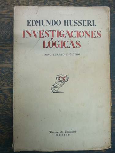 Investigaciones Logicas * Tomo 4 * Edmund Husserl * 1929 *