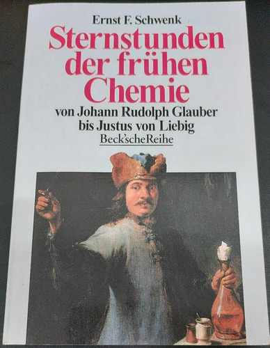Livro Sternstunden Der Fruhen Chemie - Ernst F. Schwenk [1998]