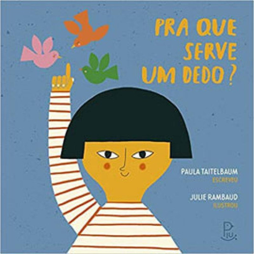 Pra Que Serve Um Dedo? (escolar), De Taitelbaum, Paula. Editora Piu Editora, Capa Mole Em Português