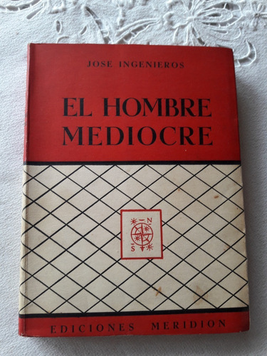 El Hombre Mediocre - Jose Ingenieros - Meridion 1953 Ej 6118