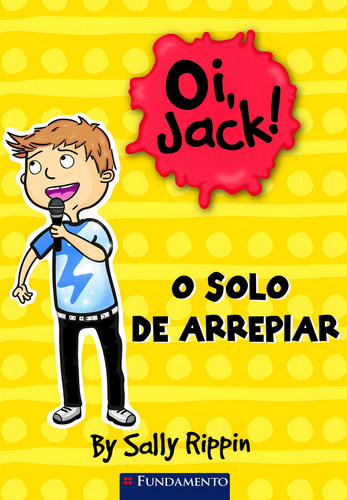 Oi, Jack! - O Solo De Arrepiar: O Solo De Arrepiar, De Sally Rippin., Vol. 1. Editorial Fundamento, Capa Mole Em Português