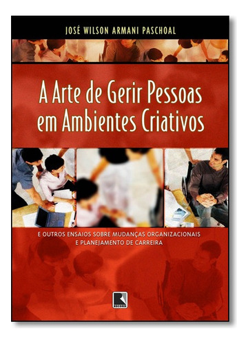 Arte De Gerir Pessoas Em Ambientes Criativos, A, De Pachoal. Editora Record - Grupo Record Em Português