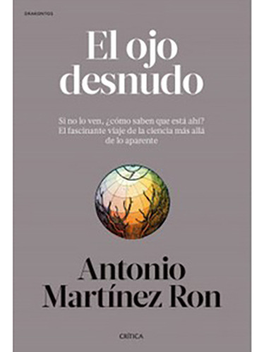 El Ojo Desnudo, De Martinez, Antonio. Editorial Crítica, Tapa Blanda En Español