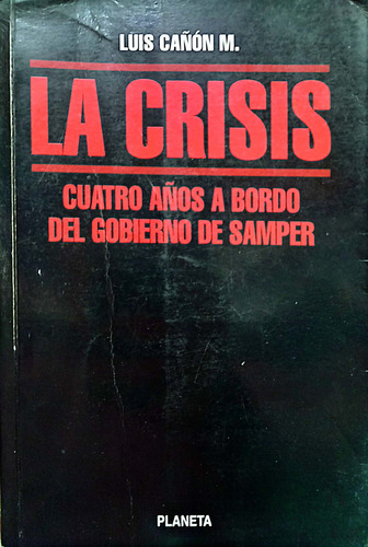 La Crisis Cuatro Años A Bordo Del Gobierno Samper 