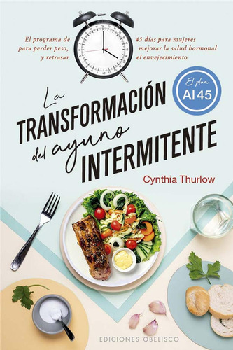 La Transformación Del Ayuno Intermitente, De Thurlow, Cynthia., Vol. 1. Editorial Ediciones Obelisco, Tapa Pasta Blanda, Edición 1 En Español, 2024