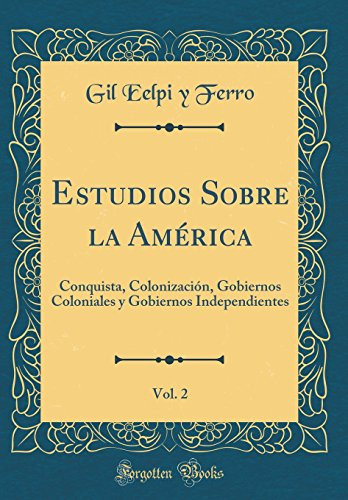 Estudios Sobre La America Vol 2: Conquista Colonizacion Gobi