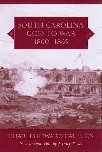 South Carolina Goes To War, 1860-1865, De Charles Edward Cauthen. Editorial University South Carolina Press, Tapa Blanda En Inglés