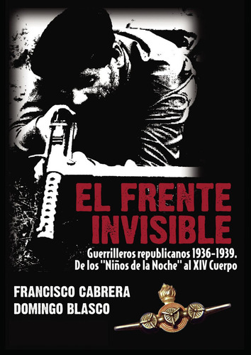 El Frente Invisible. Guerrilleros Republicanos 1936-1939: No, de Blasco Verdú, Domingo., vol. 1. Editorial Silente Ediciones, tapa pasta blanda, edición 1 en español, 2023