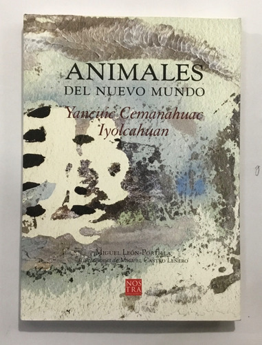 Miguel León Portilla Animales Del Nuevo Mundo Nostra Ed (Reacondicionado)