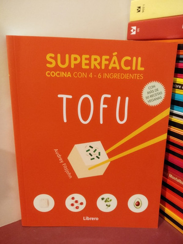 Superfácil: Cocina Con 4-6 Ingredientes. Tofu - Fitzjohn