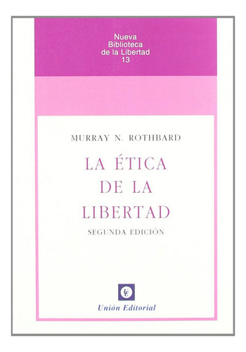 Etica De La Libertad (2ª Edicion),la - Rothbard, Murray N,
