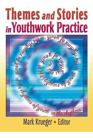 Themes And Stories In Youthwork Practice - Mark Krueger