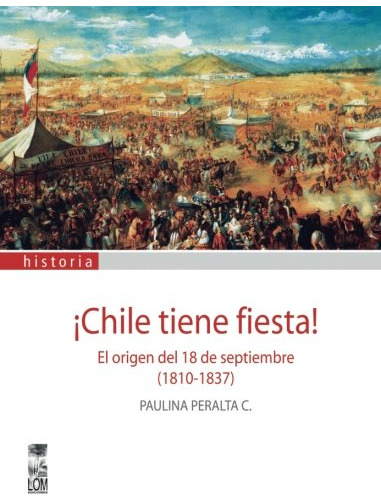 Chile Tiene Fiesta: El Origen Del 18 De Septiembre -1810-183