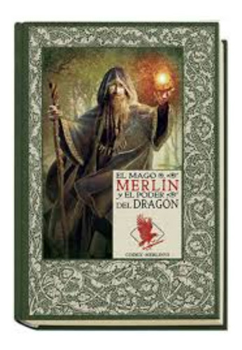 Mitos Rey Arturo Mago Merlín Poder Dragón Crónicas Excàlibur