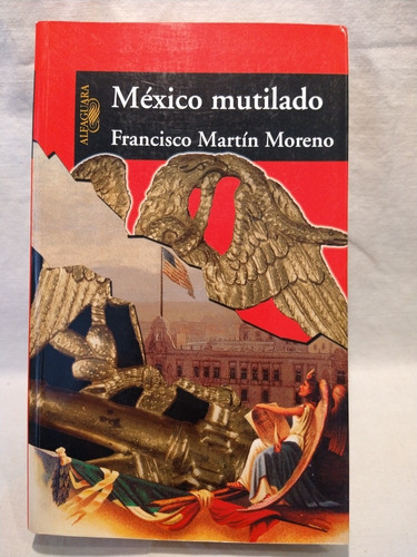 México Mutilado Francisco Martin Moreno Alfaguara B 