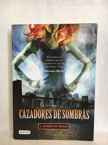 Cazadores De Sombras 1. Ciudad De Hueso - C. Clare - Destino