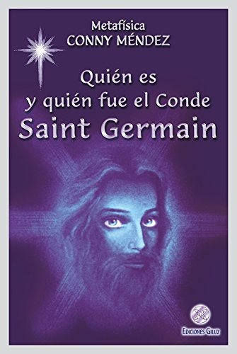 Quién Es Y Quien Fue El Conde Saint Germain - Conny Méndez