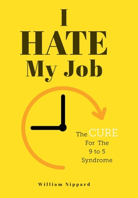 Libro I Hate My Job: The Cure For The 9- 5 Syndrome - Nip...
