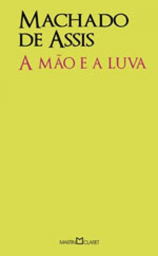 A Mão E A Luva - Vol. 224: Coleçao Obra-prima De Cada Autor, De Assis, Machado De. Editora Martin Claret, Capa Mole, Edição 2ª Edição - 2013 Em Português