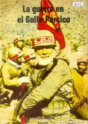 Alberto Jorge Maffey: La Guerra En El Golfo Persico