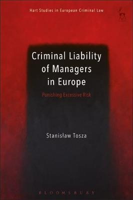 Criminal Liability Of Managers In Europe : Punishing Exce...