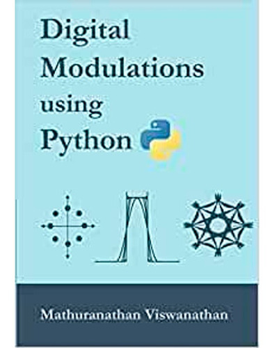 Digital Modulations Using Python Mathuranathan Viswanathan