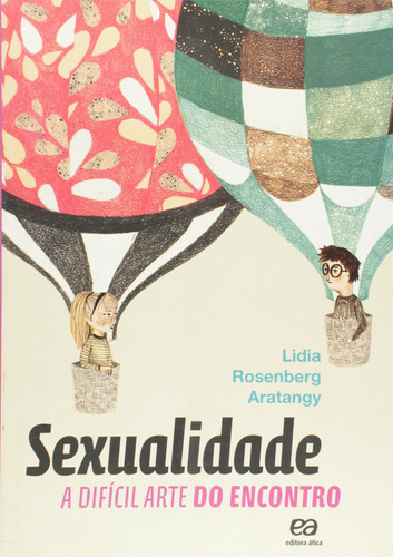 Sexualidade: A difícil arte do encontro, de Aratangy, Lidia Rosenberg. Editora Somos Sistema de Ensino, capa mole em português, 2012