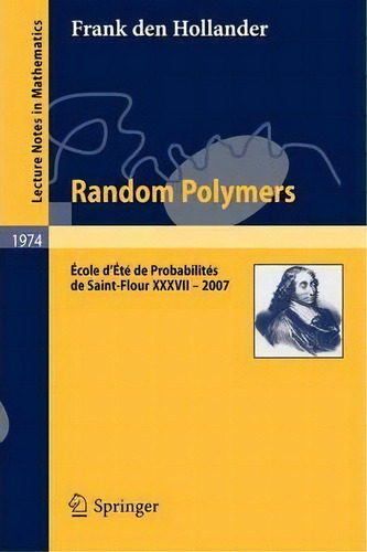 Random Polymers, De Frank Den Hollander. Editorial Springer Verlag Berlin Heidelberg Gmbh Co Kg, Tapa Blanda En Inglés