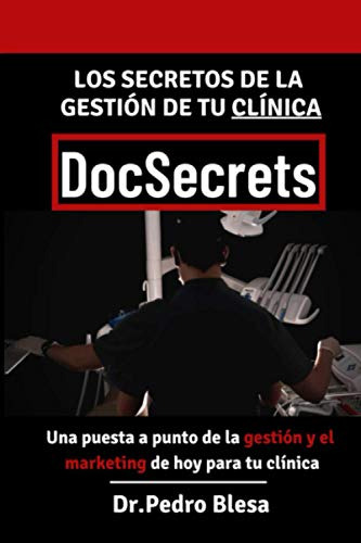 Docsecrets: Los Secretos De La Gestion De Tu Clinica Dental
