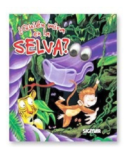 Libro - Quien Mira En La Selva (coleccion Ojitos) (cartone)