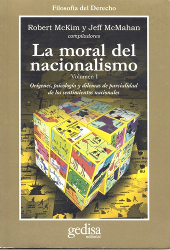 La moral del nacionalismo vol. I: Origenes, psicología y dilemas de parcialidad de los sentimientos nacionales, de McKim, Robert. Serie Cla- de-ma Editorial Gedisa en español, 2003