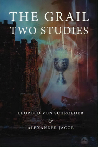 The Grail -two Studies, De Alexander Jacob. Editorial Manticore Press, Tapa Blanda En Inglés