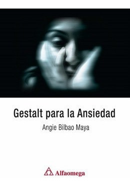 Libro Técnico Gestalt Para La Ansiedad Autor: Bilbao, Angie