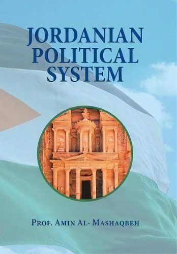 Jordanian Political System, De Prof Amin Al-mashaqbeh. Editorial Xlibris Us, Tapa Dura En Inglés