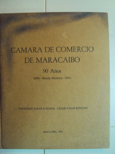 Camara De Comercio De Maracaibo. 90 Años.