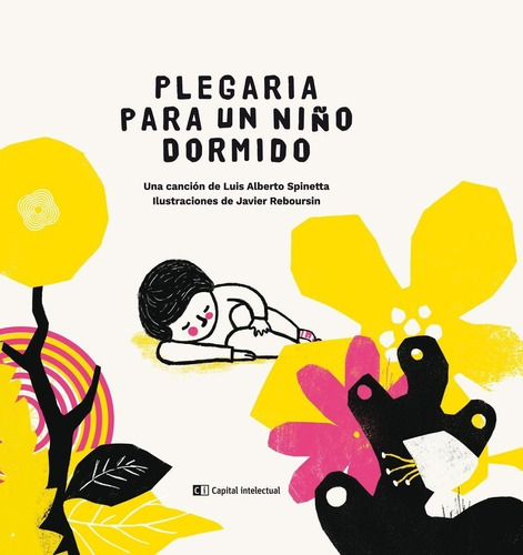 PLEGARIA PARA UN NIÑO DORMIDO, de Javier Reboursin / Luis Alberto Spinetta. Editorial Ci Capital Intelectual, tapa dura en español, 2017