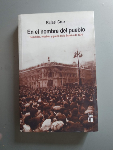 En El Nombre Del Pueblo Republica Rebelion Y.. - Rafael Cruz