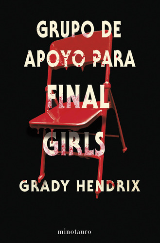 Libro Grupo De Apoyo Para Final Girls - Grady Hendrix - Minotauro