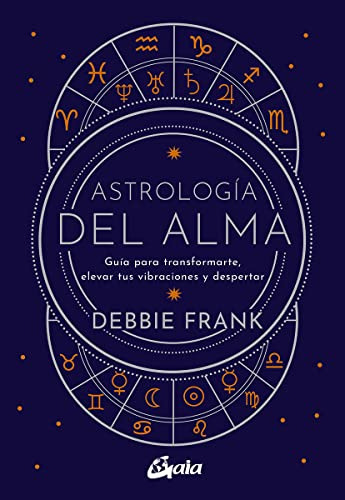 Astrologia Del Alma: Guia Para Transformarte Elevar Tus Vibr