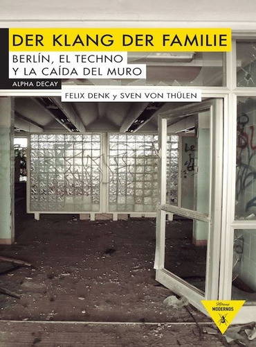 Der Klang Der Familie: Berlin El Techno Y La Caida Del Muro, De Denk, Von Thulen. Editorial Alpha Decay En Español