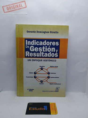 Indicadores De Gestión Y Resultados. Un Enfoque Sistémico