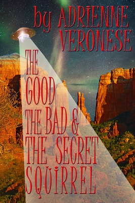 Libro The Good, The Bad And The Secret Squirrel - Verones...