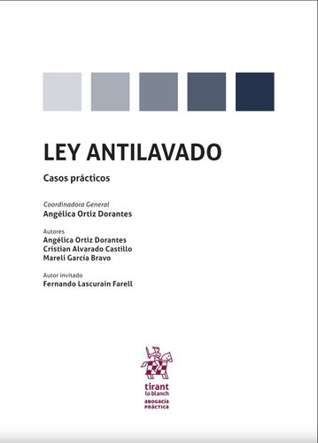 Ley Antilavado Casos Prácticos, De : Angelica Ortiz Dorantes Cristian Alvarado Castillo Mareli García Bravo. Editorial Tirant Lo Blanch, Tapa Blanda En Español, 2022