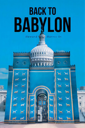 Back To Babylon, De Harris, Howard, Sr.. Editorial Covenant Books, Tapa Blanda En Inglés